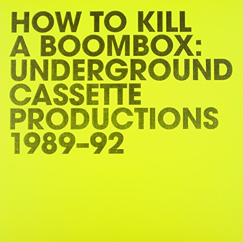 How To Kill A Boombox: Underground Prodections 1989-92