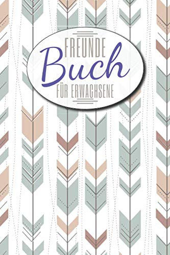 Freundebuch für Erwachsene: Freundebuch, Poesiealbum, Erinnerungsalbum für Kollegen und Freunde zum Ausfüllen - Freundschaftsbuch mit Platz für mehr ... Name, Geburtstag, ... - 100+ blanko Seiten