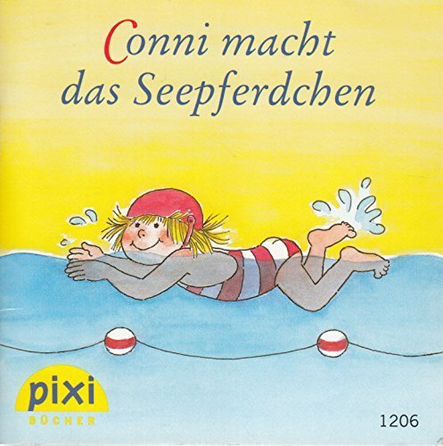 Conni macht das Seepferdchen - Pixi-Buch Nr. 1206 - Einzeltitel aus PIXI-Serie 140 (aus Kassette)