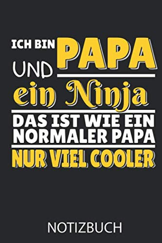 ICH BIN PAPA UND EIN NINJA DAS IST WIE EIN NORMALER PAPA NUR VIEL COOLER NOTIZBUCH: A5 Notizbuch KARIERT Ninjutsu | Ninja Buch | Kampfkunst Bücher | ... und Ninjutsu-Kämpfer | Training | Kampfsport