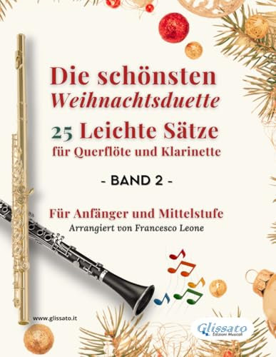 Die schönsten Weihnachtsduette – 25 Leichte Sätze für Querflöte und Klarinette – Band 2: Für Anfänger und Mittelstufe (Die schönsten Weihnachtsduette für Querflöte und Klarinette)