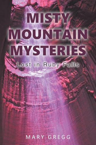 MISTY MOUNTAIN MYSTERIES: Lost in Ruby Falls