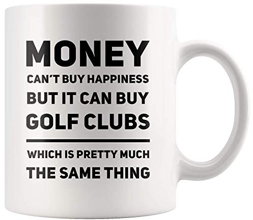 Money Can't Buy Happiness, But It Can Buy Golf Clubs Coffee Mug 11 oz - Funny Golf Gift Ideas for Dad - Father's Day Gift Mug