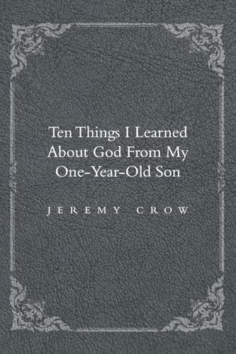 Ten Things I Learned about God from My One-Year-Old Son