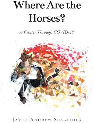 Where Are the Horses?: A Canter Through COVID-19