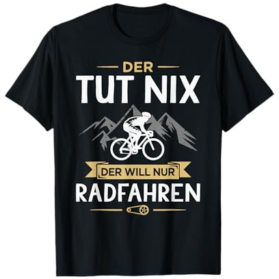 Der TUT Nix Der Will Nur Radfahren Lustiges Fahrrad T-Shirt