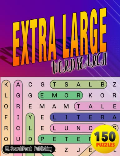 Extra Large Word Search: Big Print Word Search Book For Adults , Seniors , Elderly and other Puzzle Fans : Large Print Difficult Wordsearch : 150 ... : Keep Your Brain Sharp & Entertained