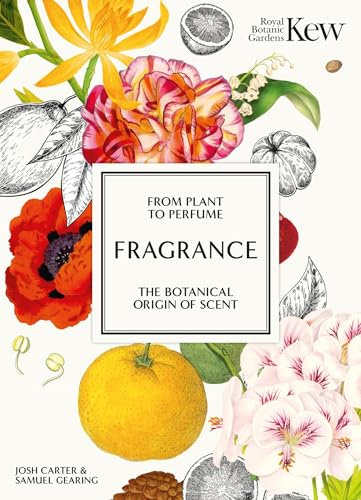 Fragrance: From plant to perfume, the botanical origins of scent (Royal Botanic Gardens, Kew) (English Edition)