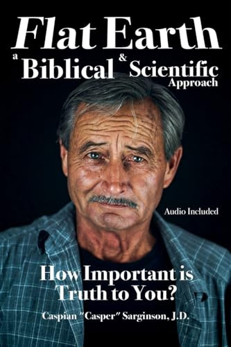 Flat Earth: A Biblical and Scientific Approach