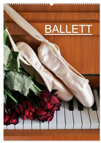 Ballett (Wandkalender 2026 DIN A2 hoch), CALVENDO Monatskalender: Fotografien vom Ballett (CALVENDO Kunst)