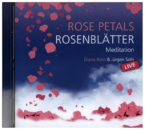 Rose Petals - Rosenblätter, 1 Audio-CD: Meditation