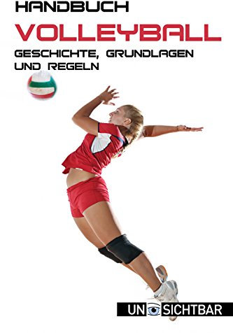 Handbuch Volleyball: Geschichte, Grundlagen und Regeln (Handbuch Sport 5)