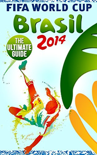 Brazil 2014 FIFA World Cup - The Ultimate Guide - Stats, Stand outs, All Stages & MUCH MORE