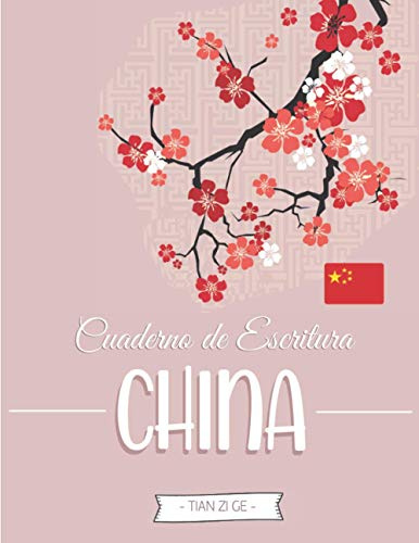 Cuaderno de Escritura - Chino: Cuaderno de Caligrafía con papel cuadriculado en blanco (Tian Zi Ge) para Aprender a Escribir los Caracteres Chinos (y ... en la Lengua China y Entusiastas de China