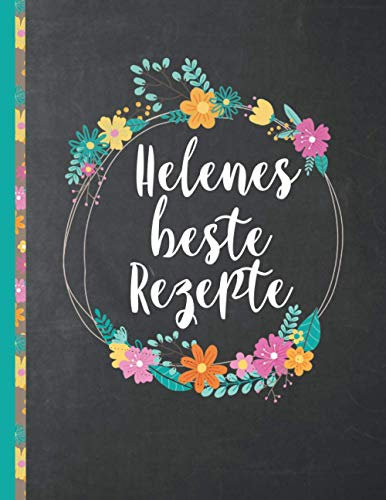 Helenes Beste Rezepte: Das personalisierte Rezeptbuch zum Selberschreiben für 120 Rezept Favoriten mit Inhaltsverzeichnis uvm. – schwarzes Kreidetafel ... Design - ca. A4 Softcover (leeres Kochbuch)