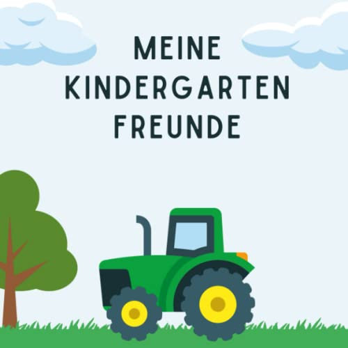 Meine Kindergarten Freunde Buch: Kindergartenfreundebuch Jungen I Freundebuch Traktor I Freundschaftsbuch Kindergarten I Traktorbuch Kinder ab 2 Jahre