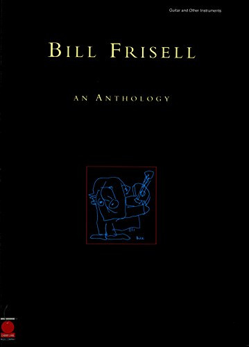 Bill Frisell: An Anthology Songbook (PIANO, VOIX, GU)