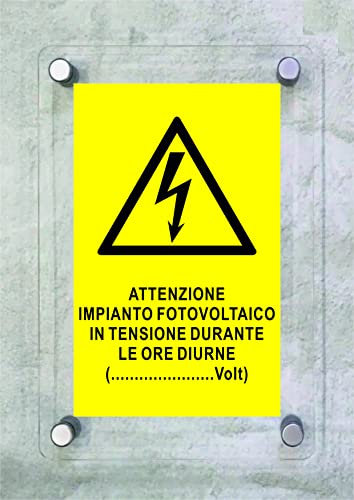 CARTELLO IN PLEXIGLASS SEGNALETICO - attenzione impianto fotovoltaico in tensione - Con Distanziali in acciaio inox e Stampa U.V. (21x30 cm)