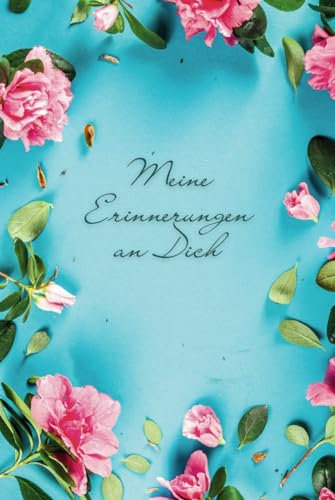 Meine Erinnerungen an Dich: Trauertagebuch / Gedächtnistagebuch / Erinnerungstagebuch / Trauergeschenk für Frauen / Andenken an deinen Partner