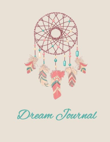 Dreamcatcher Dream Journal: A Journal for Recording and Interpreting Your Dreams. 180 page Large 8.5 x 11 Size