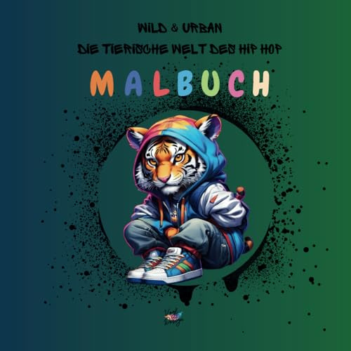 Wild & Urban Die tierische Welt des Hip Hop Malbuch
