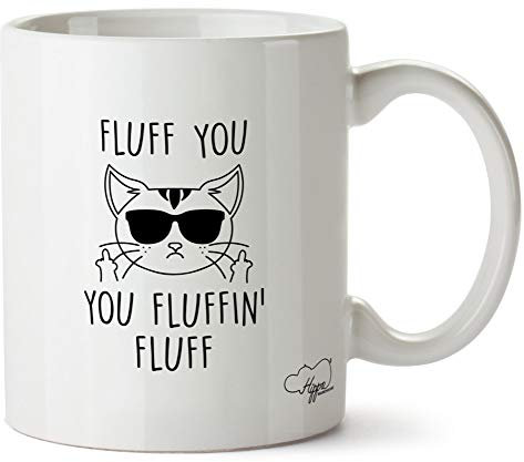 Hippowarehouse Fluff You You fluffin' Fluff - Cat Printed Mug Cup Ceramic 10oz