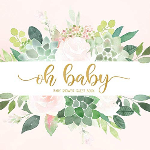 Oh Baby: Sweet Succulent Baby Shower Guest Book with Bonus Gift Log + Scrapbooking Pages | Floral Guestbook for Girl - Blush Pink Green