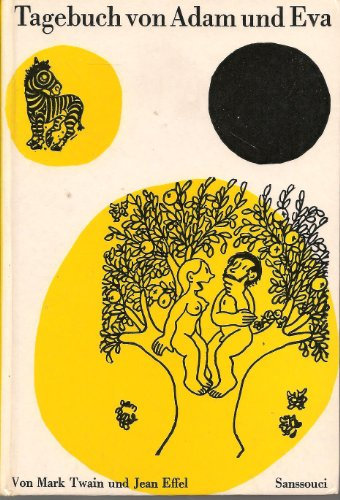 Tagebuch von Adam und Eva. Mark Twain ; Jean Effel. [Dt. Übers. u. Bearb. von Elisabeth Bach]