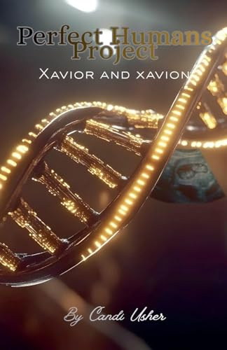Perfect Humans Project: Xavior and Xavion (Perfect Human Saga, Band 5)