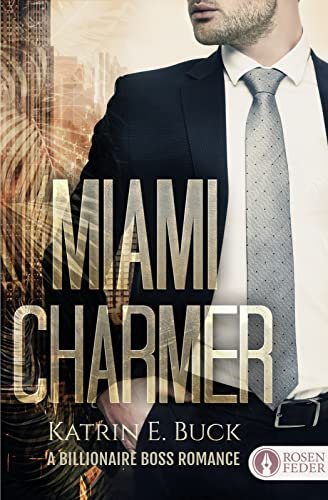 Miami Charmer: A Billionaire Boss Romance (The Bachelors 1)