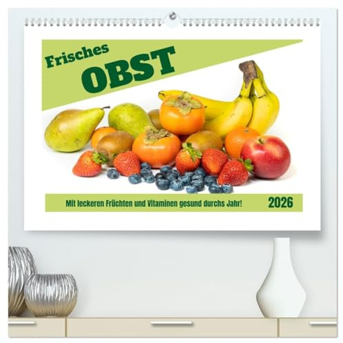 Frisches Obst - Mit leckeren Früchten und Vitaminen gesund durchs Jahr! (hochwertiger Premium Wandkalender 2026 DIN A2 quer), Kunstdruck in Hochglanz: ... natürlichen Schönheit. (CALVENDO Lifestyle)