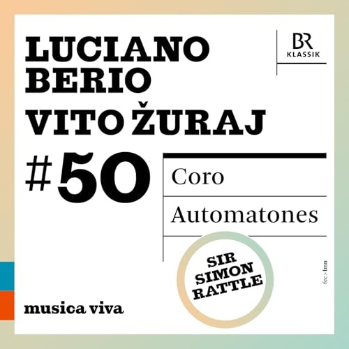 Luciano Berio: Coro; Vito Zuraj: Automatones