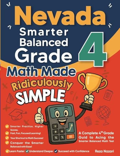 Nevada Smarter Balanced Grade 4 Math Made Ridiculously Simple: A Comprehensive 4th Grade Guide to Acing Smarter Balanced Math