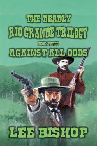 Against All Odds (The Deadly Rio Grande Trilogy, Band 3)