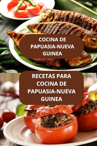 RECETAS PARA COCINA DE PAPUASIA-NUEVA GUINEA: COCINA DE PAPUASIA-NUEVA GUINEA - Recetas Papuasia-Nueva Guinea - Recetas del Pacífico