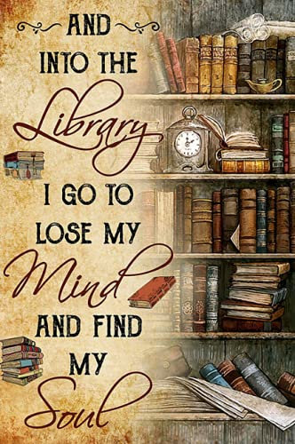 Krouterebs Poster And Into The Library I Go to Lose My Mind and Find My Soul, lustige Metallschilder, Wanddekoration, 20,3 x 30,5 cm