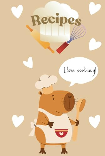 Recipe Book: The Perfect Recipe Notebook to Write Your Own Recipes - Cute Capybara Edition