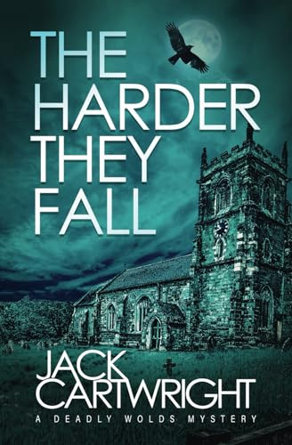 The Harder They Fall: A Deadly Wolds Mystery (The Deadly Wolds Murder Mysteries, Band 2)