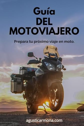 Guia del Motoviajero: Guía esencial para preparar viajes en moto alrededor del mundo: Consejos prácticos para planificar rutas, mantener tu moto y garantizar la seguridad en cada aventura