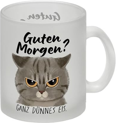 Morgenmuffel Katze Glas Tasse mit Spruch Guten Morgen - Ganz dünnes Eis Kaffee Kollege Büro genervt Sarkasmus witzig grimmig