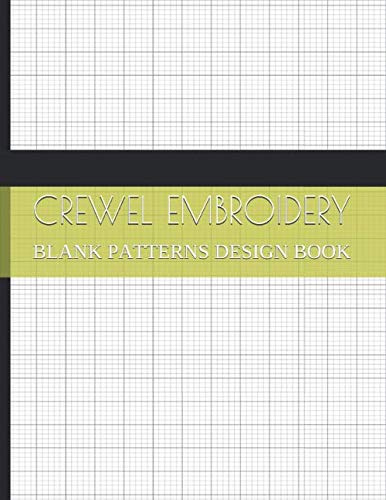 Crewel Embroidery Blank Patterns Design Book: Grid Paper Templates for Fabric Hand Decorating Projects