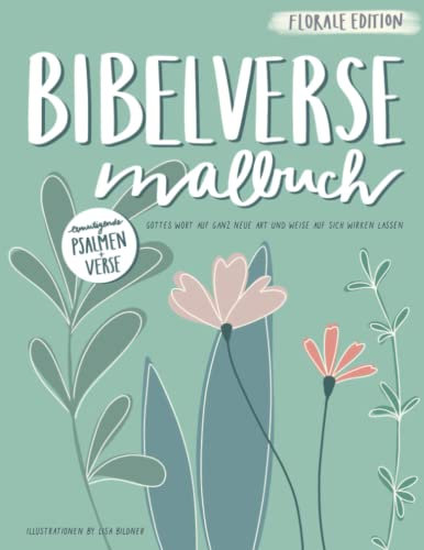 Bibelverse Malbuch: Gottes Wort auf ganz neue Art und Weise auf sich wirken lassen