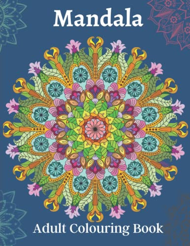 Mandala Adult Colouring Book: Beautiful Mandalas for Stress Relief and Relaxation for Men and Women