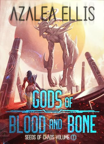 Gods of Blood and Bone: A Sci-Fi Death Game LitRPG (Seeds of Chaos Book 1)