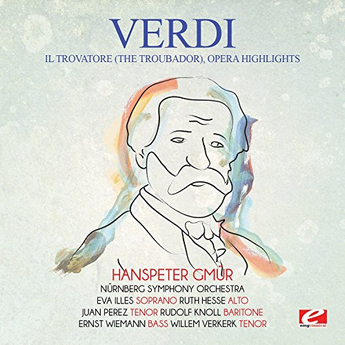 Verdi: Il trovatore (The Troubador), Opera Highlights
