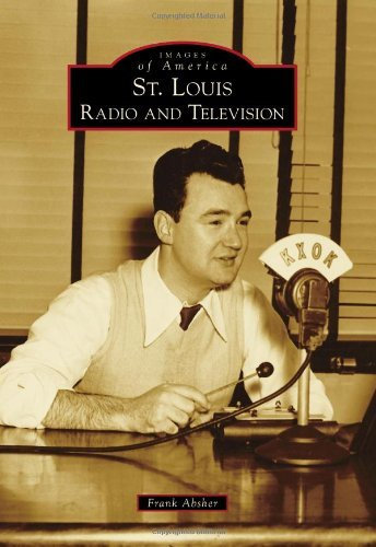 [(St. Louis Radio and Television)] [Author: Frank Absher] published on (November, 2012)