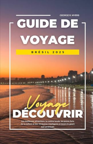 GUIDE DE VOYAGE BRÉSIL 2025: Les meilleures attractions, la cuisine locale, les points forts de la culture et des itinéraires intelligents à travers le géant sud-américain.