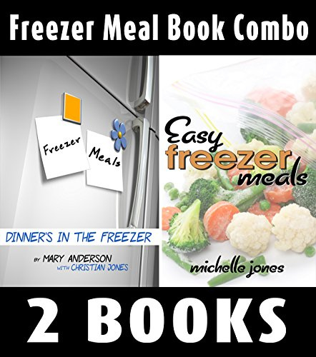 Freezer Meal Book Combo: Freezer Meals: Dinner's In the Freezer & Easy Freezer Meals