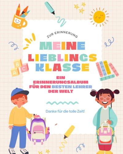 Meine Lieblingsklasse – Ein Erinnerungsalbum für den besten Lehrer der Welt: Zur Erinnerung - Danke für die tolle Zeit!