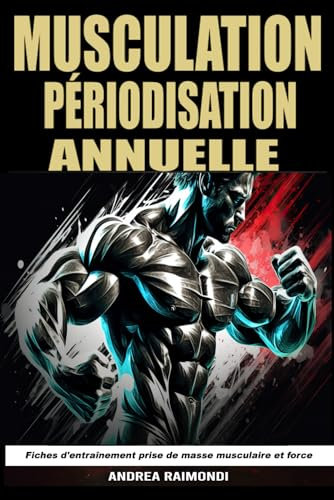 Musculation Périodisation Annuelle: Fiches d'entraînement prise de masse musculaire et de force